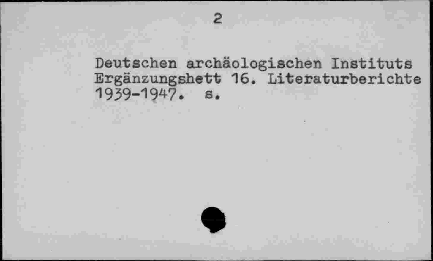 ﻿2
Deutschen archäologischen Instituts Ergänzungshett 16. Literaturberichte 1959-1947. s.